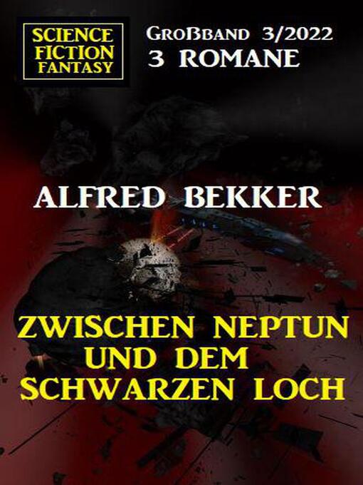Title details for Zwischen Neptun und dem Schwarzen Loch by Alfred Bekker - Available